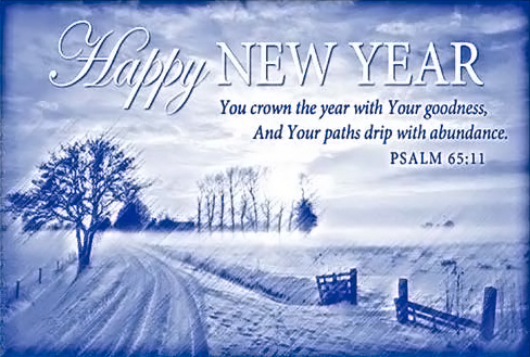 Happy New Year — You crown the year with Your goodness, And Your paths drip with abundance. —Psalm 65:11
